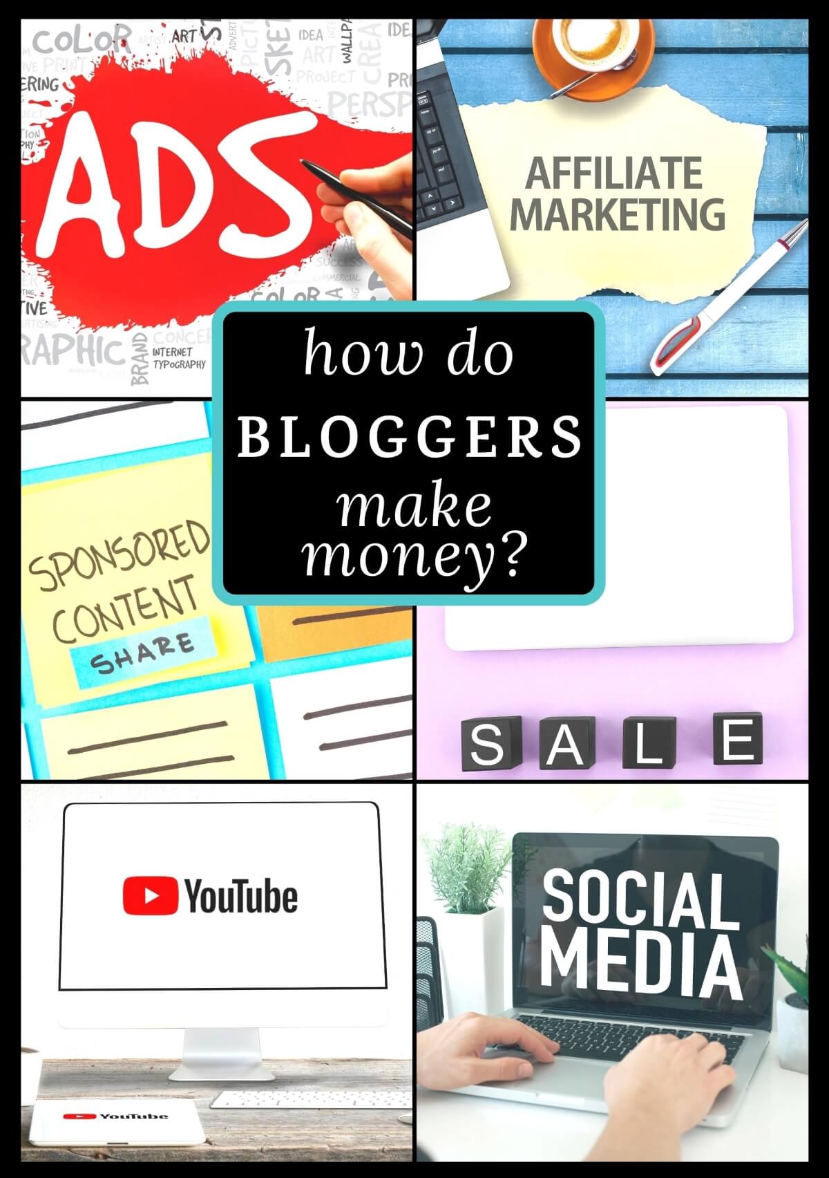 Several images with the text "how do bloggers make money" and pictures that say "ads, social media, youtube, sale, sponsored content, affiliate marketing."